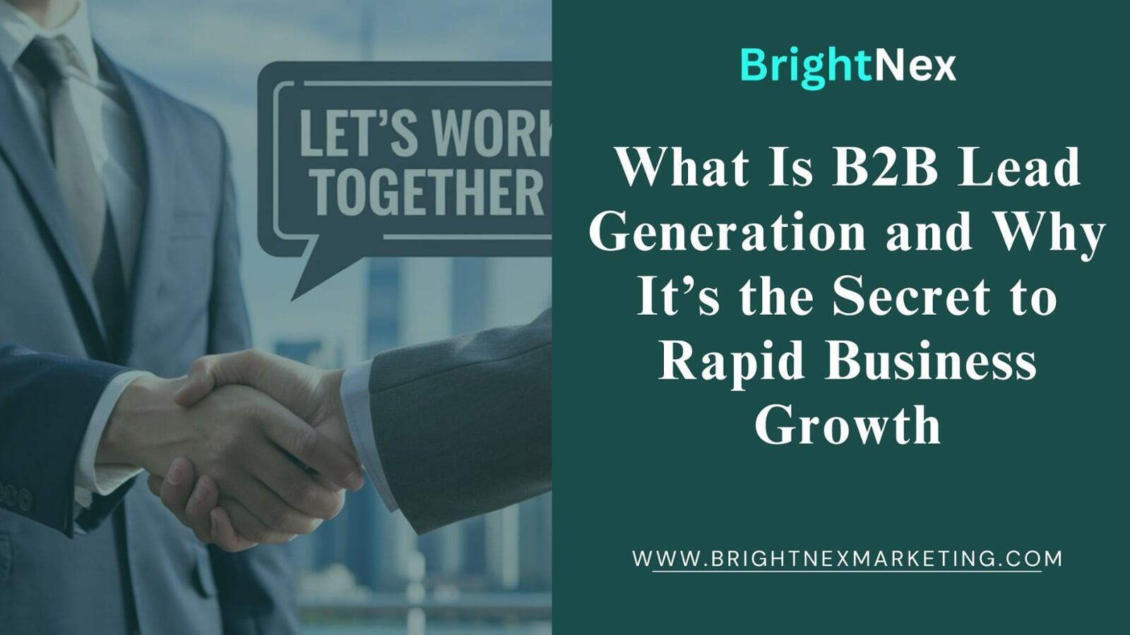 What Is B2B Lead Generation and Why It’s the Secret to Rapid Business Growth
